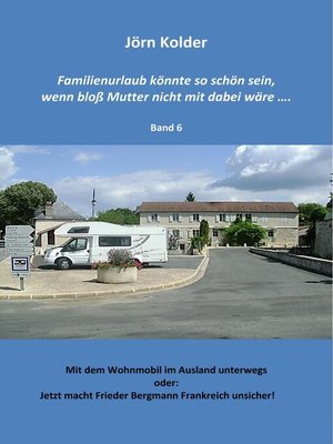 cover image of Familienurlaub könnte so schön sein, wenn bloß Mutter nicht mit dabei wäre...... Band 6